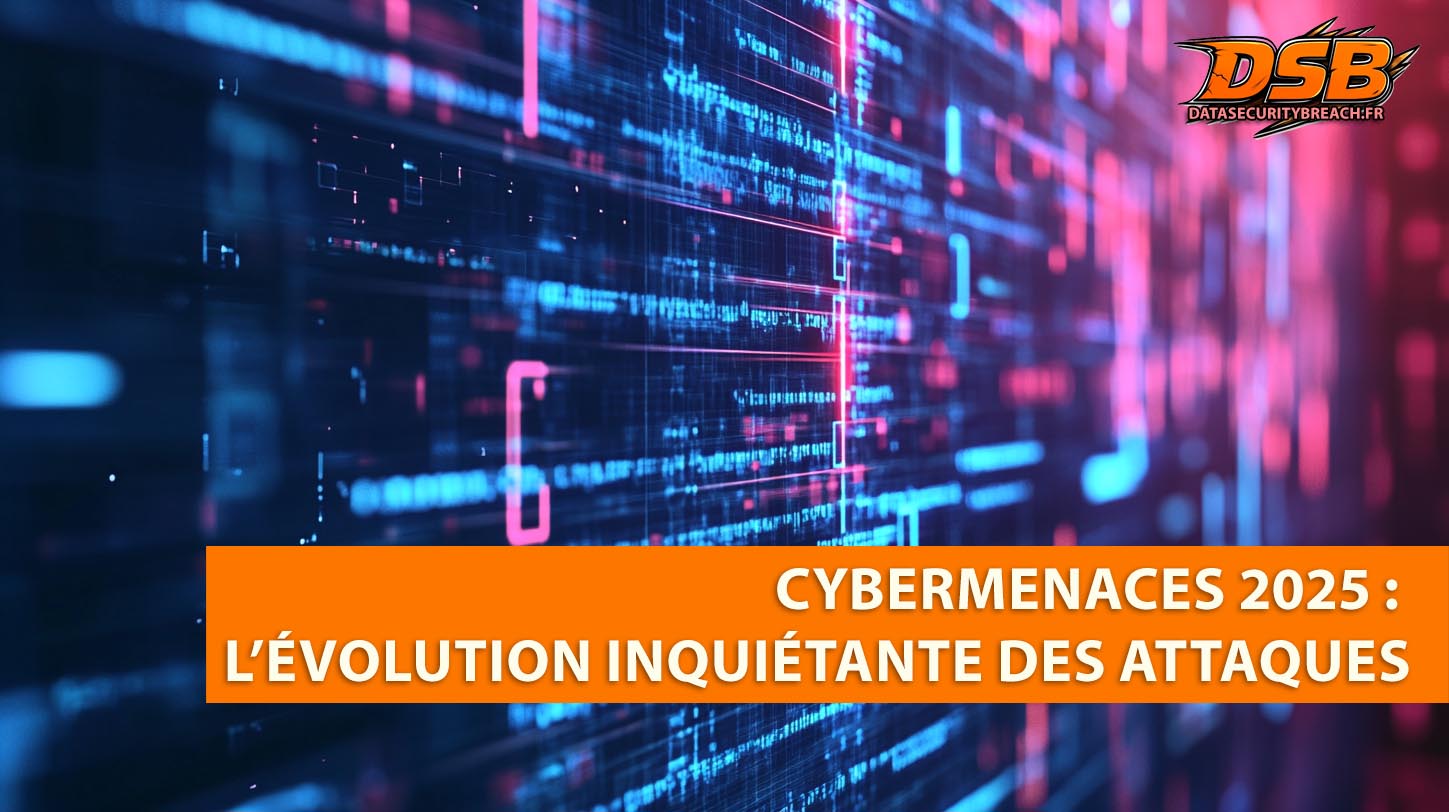 Cybermenaces 2025 : l’évolution inquiétante des attaques