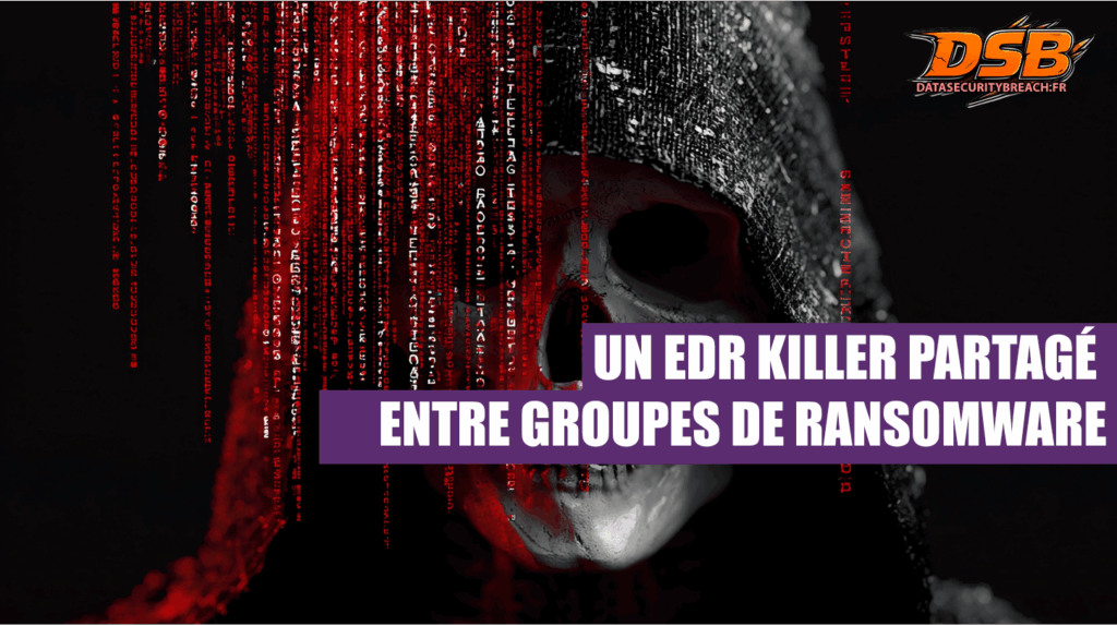 Un EDR Killer partagé entre groupes de ransomware – DATA SECURITY BREACH
